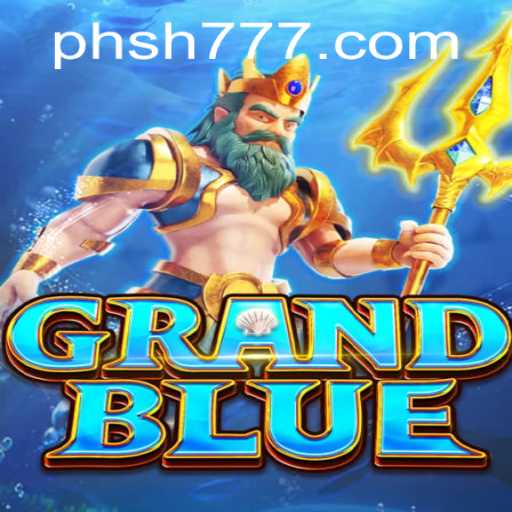 Exploring the Exciting World of GRANDBLUE and SH777.com