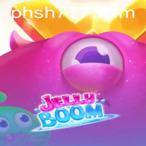 JellyBoom: Discover the Exciting World of SH777.com’s Latest Game Sensation