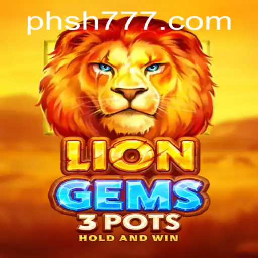 Exciting Features and Gameplay of LionGems3pots on SH777.com