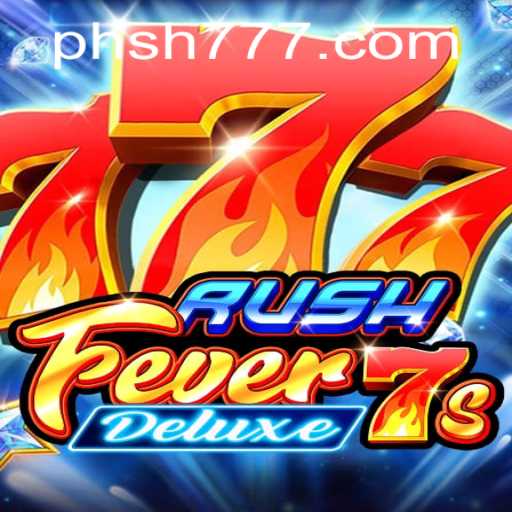 Experience the Thrill of RushFever7sDeluxe at SH777.com