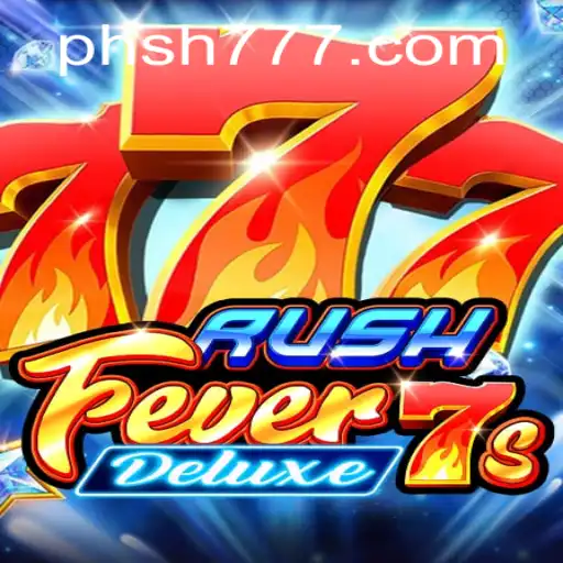 Experience the Thrill of RushFever7sDeluxe at SH777.com